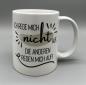 Preview: Tasse mit dem Spruch "Ich rege mich nicht auf, die anderen regen mich auf", 325 ml